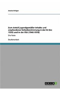 Zum Anteil jugendgemäßer Inhalte und empfundener Selbstbestimmung in der HJ (bis 1939) und in der FDJ (1946-1970)