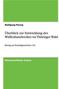 Überblick zur Entwicklung des Waffenhandwerkes im Thüringer Wald