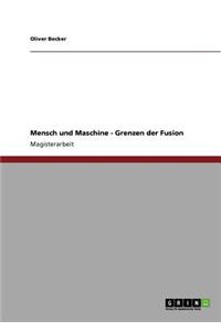 Mensch und Maschine - Grenzen der Fusion