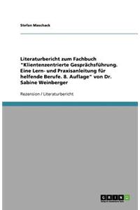 Literaturbericht zum Fachbuch Klientenzentrierte Gesprächsführung. Eine Lern- und Praxisanleitung für helfende Berufe. 8. Auflage von Dr. Sabine Weinberger