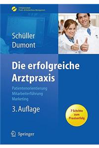 Die Erfolgreiche Arztpraxis: Patientenorientierung - Mitarbeiterf Hrung - Marketing