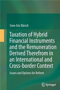 Taxation of Hybrid Financial Instruments and the Remuneration Derived Therefrom in an International and Cross-Border Context