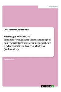 Wirkungen öffentlicher Sensibilisierungskampagnen am Beispiel des Themas Trinkwasser in ausgewählten ländlichen Stadtteilen von Medellín (Kolumbien)