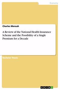 Review of the National Health Insurance Scheme and the Possibility of a Single Premium for a Decade