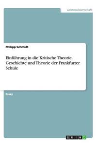 Einführung in die Kritische Theorie. Geschichte und Theorie der Frankfurter Schule