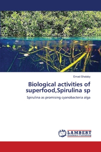 Biological activities of superfood, Spirulina sp