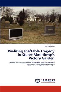 Realizing Ineffable Tragedy in Stuart Moulthrop's Victory Garden