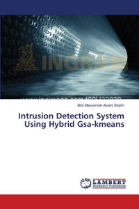 Intrusion Detection System Using Hybrid Gsa-kmeans