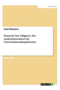 Financial Due Diligence. Ein Analyseinstrument bei Unternehmensakquisitionen