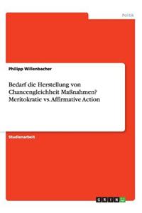 Bedarf die Herstellung von Chancengleichheit Maßnahmen? Meritokratie vs. Affirmative Action