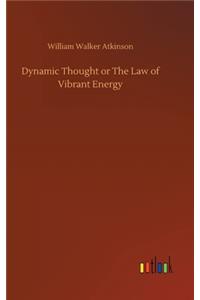 Dynamic Thought or The Law of Vibrant Energy