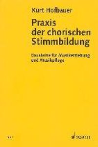 PRAXIS DER CHORISCHEN STIMMBILDUNG