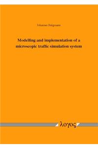 Modelling and Implementation of a Microscopic Traffic Simulation System