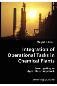 Integration of Operational Tasks in Chemical Plants- Investigating an Agent-Based Approach