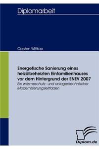 Energetische Sanierung eines heizölbeheizten Einfamilienhauses vor dem Hintergrund der ENEV 2007