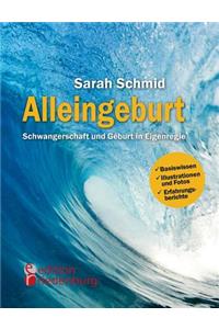 Alleingeburt - Schwangerschaft und Geburt in Eigenregie