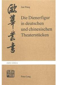 Die Dienerfigur in Deutschen Und Chinesischen Theaterstuecken