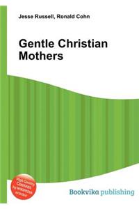 Gentle Christian Mothers