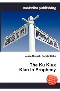 The Ku Klux Klan in Prophecy