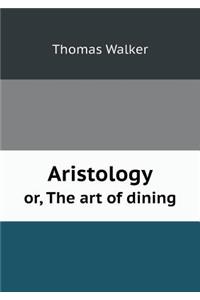 Aristology Or, the Art of Dining