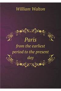 Paris from the earliest period to the present day