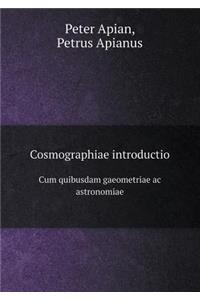 Cosmographiae Introductio Cum Quibusdam Gaeometriae AC Astronomiae