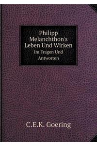 Philipp Melanchthon's Leben Und Wirken Im Fragen Und Antworten