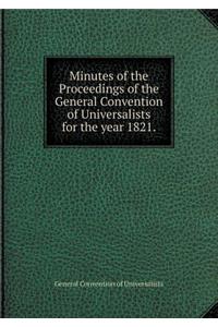 Minutes of the Proceedings of the General Convention of Universalists for the Year 1821