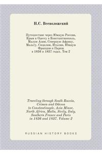 Traveling Through South Russia, Crimea and Odessa to Constantinople, Asia Minor, North Africa, Malta, Sicily, Italy, Southern France and Paris in 1836 and 1837. Volume 2