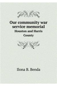 Our community war service memorial Houston and Harris County