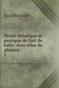 Traite theorique et pratique de l'art de batir