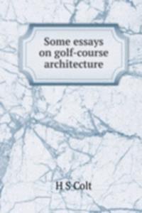 Some essays on golf-course architecture