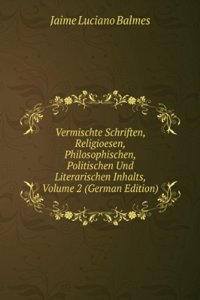 Vermischte Schriften, Religioesen, Philosophischen, Politischen Und Literarischen Inhalts, Volume 2 (German Edition)