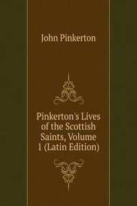 Pinkerton's Lives of the Scottish Saints, Volume 1 (Latin Edition)