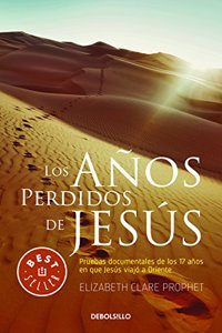 Los Anos Perdidos de Jesus / The Lost Years of Jesus: Pruebas Documentales de Los 17 Anos Que Jesus Viajo a Oriente