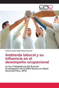 Ambiente laboral y su influencia en el desempeño ocupacional