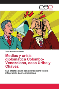Medios y crisis diplomática Colombo-Venezolana, caso Uribe y Chávez