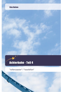 Achterbahn - Teil 4