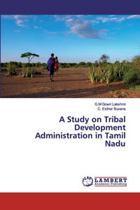 Study on Tribal Development Administration in Tamil Nadu