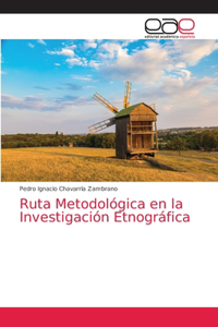Ruta Metodológica en la Investigación Etnográfica