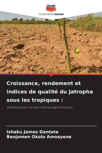 Croissance, rendement et indices de qualité du Jatropha sous les tropiques
