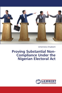 Proving Substantial Non-Compliance Under the Nigerian Electoral Act