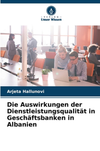 Auswirkungen der Dienstleistungsqualität in Geschäftsbanken in Albanien