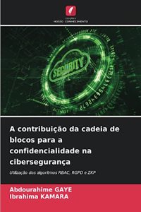 A contribuição da cadeia de blocos para a confidencialidade na cibersegurança