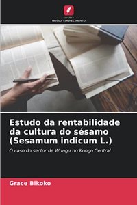 Estudo da rentabilidade da cultura do sésamo (Sesamum indicum L.)