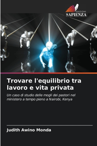 Trovare l'equilibrio tra lavoro e vita privata
