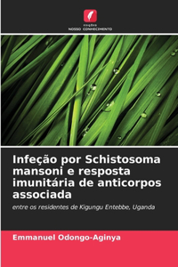 Infeção por Schistosoma mansoni e resposta imunitária de anticorpos associada