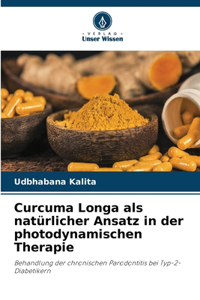 Curcuma Longa als natürlicher Ansatz in der photodynamischen Therapie