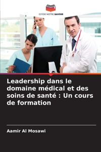 Leadership dans le domaine médical et des soins de santé