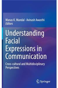Understanding Facial Expressions in Communication: Cross-Cultural and Multidisciplinary Perspectives